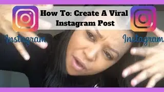 How To: Create A Viral Post On Instagram