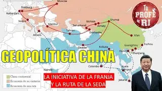 GEOPOLÍTICA CHINA: LA INICIATIVA DE LA FRANJA Y LA RUTA DE LA SEDA