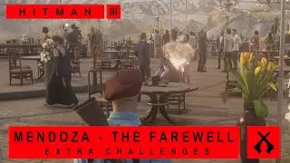 Hitman WoA - Mendoza - The Farewell - Extra Challenges