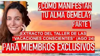 Manifestación del Alma Gemela (Parte 1) - Extracto del Taller en vivo de las Vacaciones Conscientes