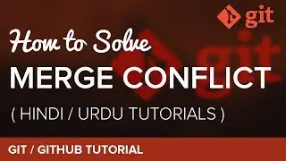 How to Solve Merge Conflict in Git/Github - Hindi / Urdu Tutorial