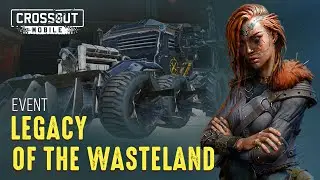 Legacy of the Wasteland Event / Crossout Mobile