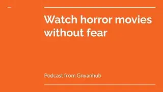 Watch horror movies without fear | Gnyanhub | Podcast | Telugu