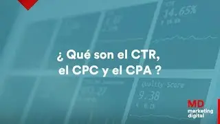 ¿Qué son el CTR, el CPC y el CPA? | MD Marketing Digital