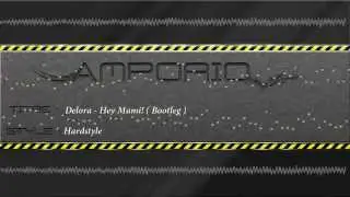 Delora - Hey Mami! ( Amporio aka HYDEN Hardstyle Bootleg )