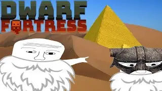 Dwarf Fortress - Desert Dwarves, or a documentary about those who built the pyramids in Ancient E...