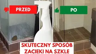 Babciny Sposób Na Zacieki Po Prysznicu i Szkle (Brzydko To Wygląda)