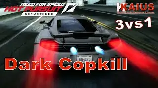 Dark Copkill - 3 vs me / Hot Pursuit Remastered / Gameplay HD