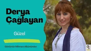 Derya Çağlayan / Güzel ( Gönlümün Mihmanı Albümünden)