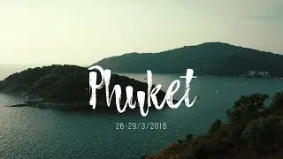 Phuket Thailand | Travel Video | 2018