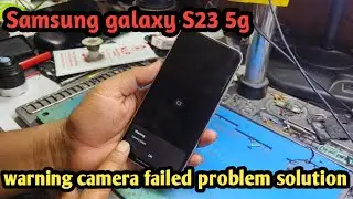 Samsung galaxy S23 warning camera failed problem solution 