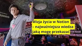 Franciszek Georgiew - Wizja życia w Notion – najważniejsza wiedza jaką mogę przekazać