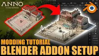 Anno 117 Modding Tutorial | Blender Addon Setup | Step By Step Guide Import Game Assets into Blender