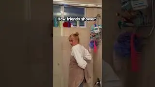 Friends VS best friends showering 