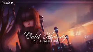 slowed sad songs to cry to at 2am.😞 (chill sad, slowed down )