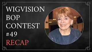 Wigvision Bop Contest #49 | Recap