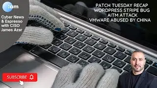 🚨 Cyber News: Patch Tuesday Recap, WordPress Stripe Bug, AiTM Attack, VMware abused by China