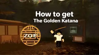 How to get the golden katana in Roblox ZO