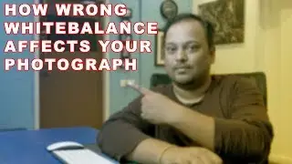 How wrong WHITE BALANCE affects your photograph