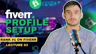 How To Setup a Seller Profile On Fiverr | Fiverr Course Lecture 03