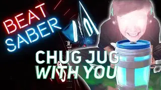 Beat Saber | Chug Jug With You