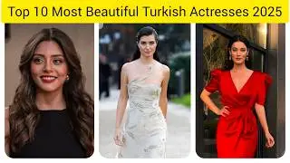Top 10 Most Beautiful Turkish Actresses 2025...😍
