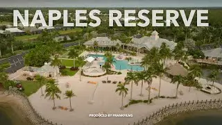 Naples Reserve Community | Real Estate Tour | FrankFilms