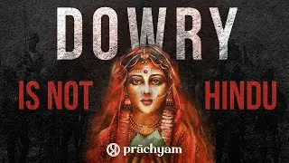 The Origins of Dowry System in India | Is Dowry a Hindu Custom? | Dowry in India