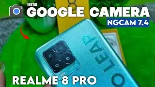 INSTALL GCAM REALME 8 PRO - GOOGLE CAMERA REALME 8 PRO
