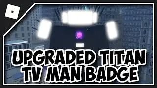 HOW TO GET UPGRADED TITAN TV MAN BADGE in SKIBIDI TOILET RP | Upgraded Titan TV Man Morph (Roblox)