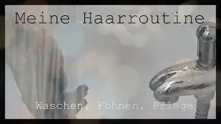 MEINE HAARROUTINE ~WASCHEN, FÖHNEN, PFLEGE | WhenMaryPaints