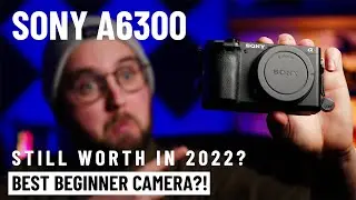 Is the Sony a6300 still worth in 2023? Best filmmaker camera for beginners?!