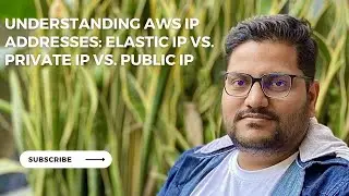 Understanding AWS IP Addresses: Elastic IP vs. Private IP vs. Public IP