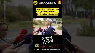 Jean Luc MélenchonCe gouvernement n’a ni futu