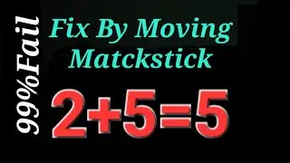 Fix By Moving 1 Matchstick To Solve 2+5=5 , Matchstick Puzzle