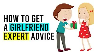 How To Get A Girlfriend Expert Advice | Alpha Male Strategies