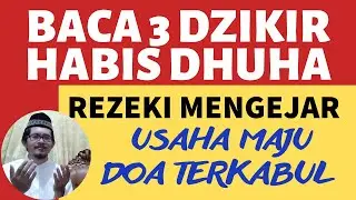 BACA 3 DZIKIR PAGI HABIS SHOLAT DHUHA ZIKIR PEMBUKA PINTU REZEKI USAHA MAJU DOA TERKABUL TAMAN SURGA
