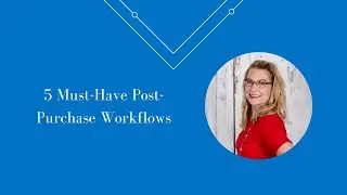 5 Must-Have Post-Purchase Workflows