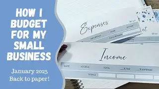 HOW I BUDGET MY SMALL BUSINESS  |  January 2025  |  Back to paper and pen