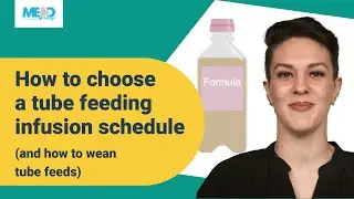How to choose a tube feeding infusion schedule (and how to wean tube feeds)