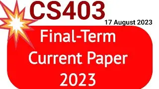 CS403 Final Term Current Paper 2023 | CS403 Final Term 2023 | cs403 Current Paper 2023 | CS403