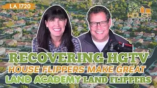 Recovering HGTV House Flippers Make Great Land Academy Land Flippers (HA 1720)
