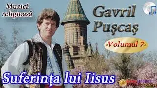 Gavril Puscas - Suferinta lui Iisus  (volumul 7)