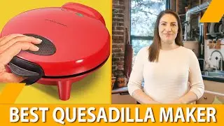 Best Quesadilla Maker - A Guide from Editor!