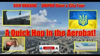 Microsoft Flight Simulator 2020 - KIEV UKRAINE  -  DNIPRO River & City Tour