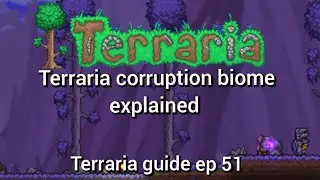 terraria corruption biome explained, terraria guide ep 51.