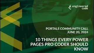 Portals Community Call - June 20, 2024 - 10 Things Every Power Pages Pro Coder Should Know