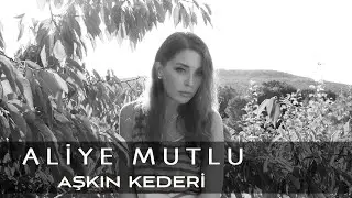 Aliye Mutlu - Aşkın Kederi
