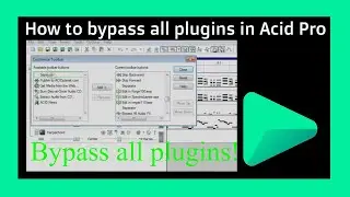 ACID PRO - How to turn off and bypass all plugins at once and customize toolbar