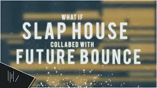 What if SLAP HOUSE & FUTURE BOUNCE Collabed? | FL Studio 20 Tutorial